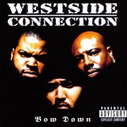Westside Connection - Bow Down [Explicit]