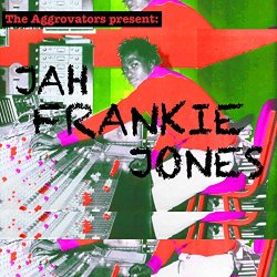 Jah Frankie Jones - The Aggrovators Present Jah Frankie Jones