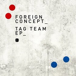 Foreign Concept - Tag Team (Original Mix)