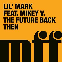 Lil Mark feat Mikey V - The Future Back Then (Vox Version)