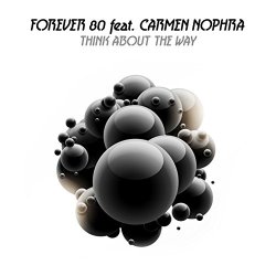 Forever 80 Feat Carmen Nophra - Think About the Way (feat. Carmen Nophra) [Electro Vocal Edit]