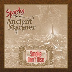 Sparky and the Ancient Mariner - Smoke Don't Rise