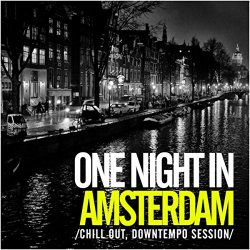 Various Artists - One Night In Amsterdam: Chill Out, Downtempo Session