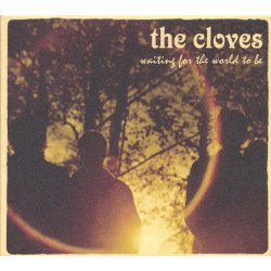 Cloves, The - Waiting For The World To Be