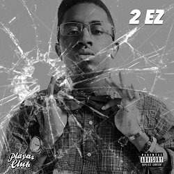 Clay James - 2 EZ [Explicit]