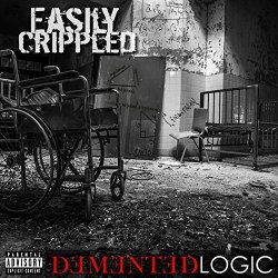 Easily Crippled - Demented Logic (Intro) [Explicit]