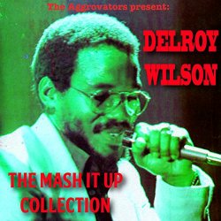 Delroy Wilson: The Mash It up Collection