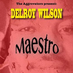 Delroy Wilson - Delroy Wilson: Maestro