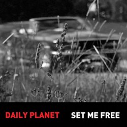 Daily Planet - Set Me Free