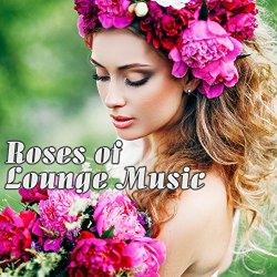 Various Artists - Roses of Lounge Music