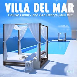 Various Artists - Villa del Mar, Vol. 1 - Deluxe Luxury and Spa Resort Chill Out