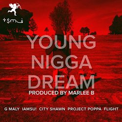 G Maly - Young Nigga Dream (Remix) [feat. Iamsu!, City Shawn, Project Poppa & Flight] [Explicit]