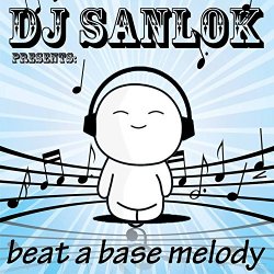 DJ Sanlok - Beat a Base Melody
