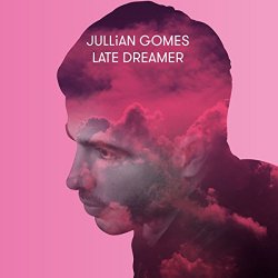 Jullian Gomes - Late Dreamer