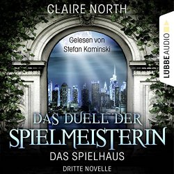 Claire North - Das Duell der Spielmeisterin - Die Spielhaus-Trilogie, Dritte Novelle, Kapitel 1