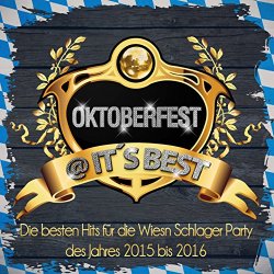 Various Artists - Oktoberfest @ it's Best - Die besten Hits für die Wiesn Schlager Party des Jahres 2015 bis 2016 [Explicit]