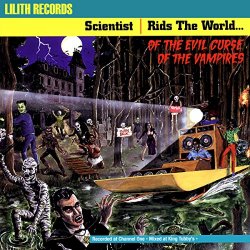 Scientist - Rids the World..of the Evil Curse of the Vampires (Remastered)