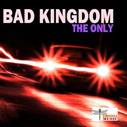 Bad Kingdom - The Only