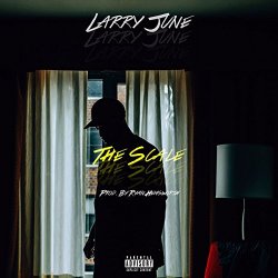 Larry June - The Scale [Explicit]