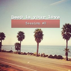 Various Artists - Deep Is Your Love, Session #2