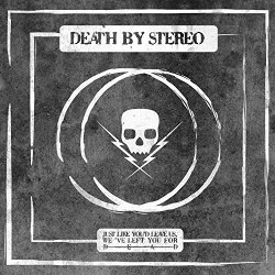 Death By Stereo - Just Like You'd Leave Us, We've Left You for Dead [Explicit]