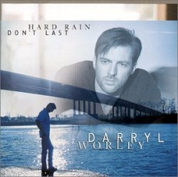 Darryl Worley - Hard Rain Don't Last