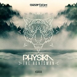 Physika - The Huntsman (Original Mix) [Explicit]