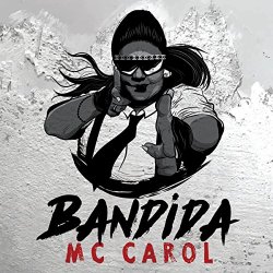 MC Carol - Bandida [Explicit]