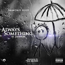 Damond Blue - Always Something (feat. Jadakiss) [Explicit]