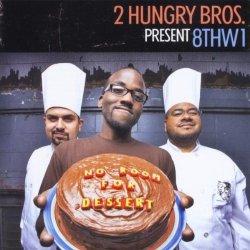 2 Hungry Bros. And 8THW1 - No Room for Dessert [Explicit]