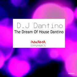 J Dantino - The Dream Of House Dantino