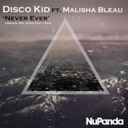 Disco Kid feat Malisha Bleau - Never Ever Feat. Malisha Bleau