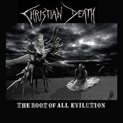 Christian Death - The Root of All Evilution [Explicit]