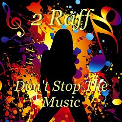 2 Raff - Don't Stop The Music