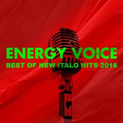 Energy Voice Feat Italobox - Best of New Italo Hits 2016 (feat. Italobox)