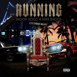 Snoop Dogg And Mike Baggz - Running [Explicit]