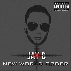 Jay B - New World Order [Explicit]