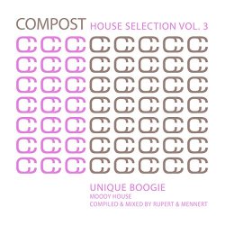 Various Artists - Compost House Selection Vol. 3 - Unique Boogie / Moody House (Compiled and Mixed by Rupert & Mennert)