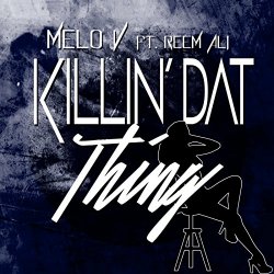 Melo V - Killin' dat Thing (feat. Reem Ali)