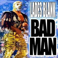 Lades Blank - Bad Man