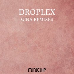 Droplex - Gina Remixes