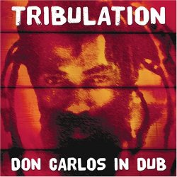 Don Carlos - Tribulation in Dub by Don Carlos (2007-09-18)