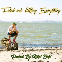 Rob D 510 - Faded and Killing Everything [Explicit]