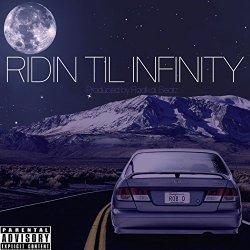Rob D 510 - Ridin Til Infinity [Explicit]