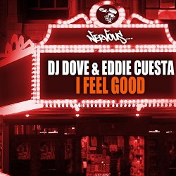 DJ Dove and Eddie Cuesta - I Feel Good