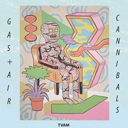 Tvam - Gas and Air / Cannibals