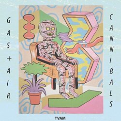 Gas and Air / Cannibals