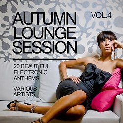 Various Artists - Autumn Lounge Session (20 Beautiful Electronic Anthems), Vol. 4