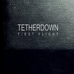 Tetherdown - First Flight