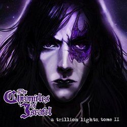 Chronicles of Israfel, The - A Trillion Lights, Tome II [Explicit]